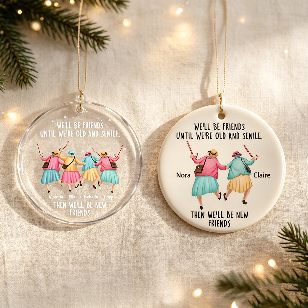 Personalized Best Friend Christmas Ornament with Names, We'll Be Friends Until We Are Old and Senile Acrylic Tree Decoration, Friendship Gift for Friends