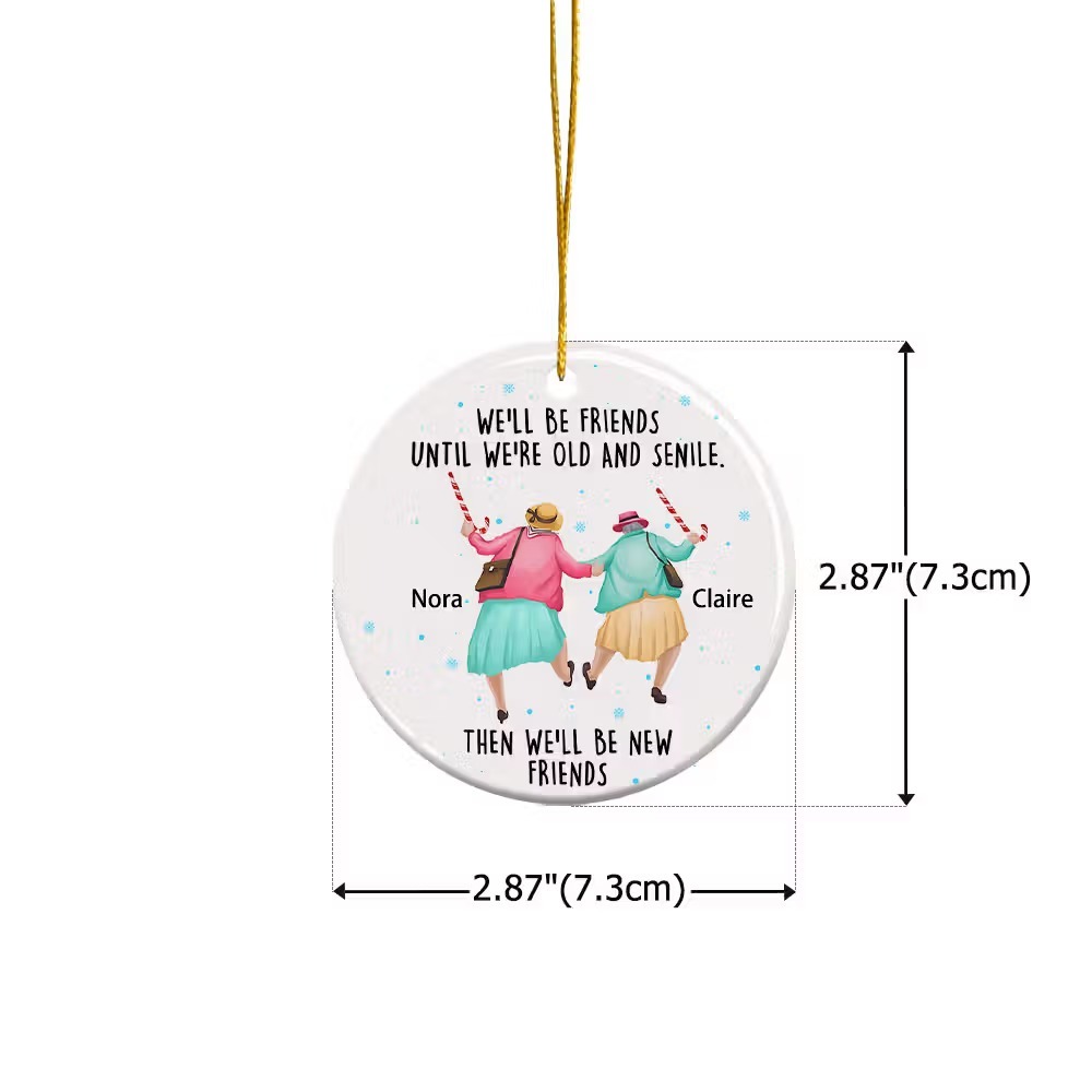 Personalized Best Friend Christmas Ornament with Names, We'll Be Friends Until We Are Old and Senile Acrylic Tree Decoration, Friendship Gift for Friends