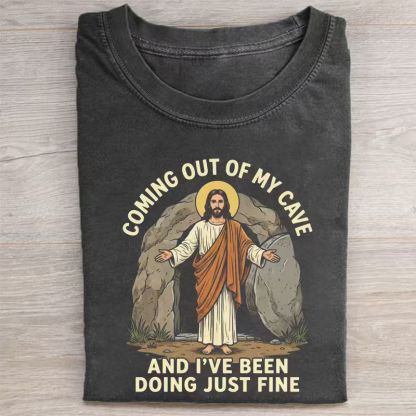 Coming Out Of My Cave And I've Been Doing Just Fine Jesus T-shirt