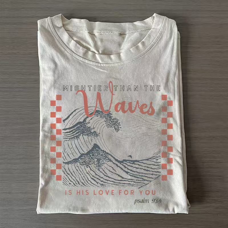 Mightier than the Waves Psalm 93:4 T-shirt