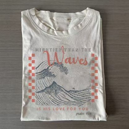 Mightier than the Waves Psalm 93:4 T-shirt
