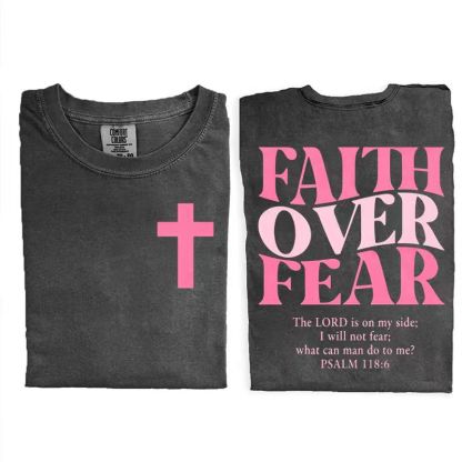 Psalm 118:6 Faith Over Fear T-shirt