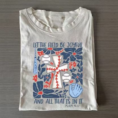 Let The Field Be Joyful T-shirt