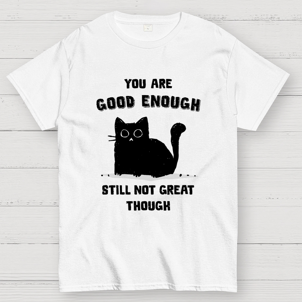 You Are Good Enough Geek T-Shirt