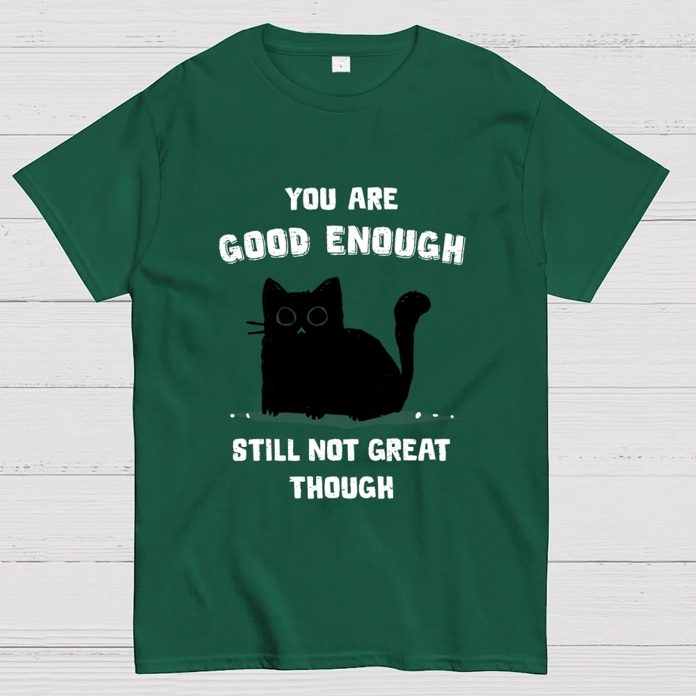 You Are Good Enough Geek T-Shirt