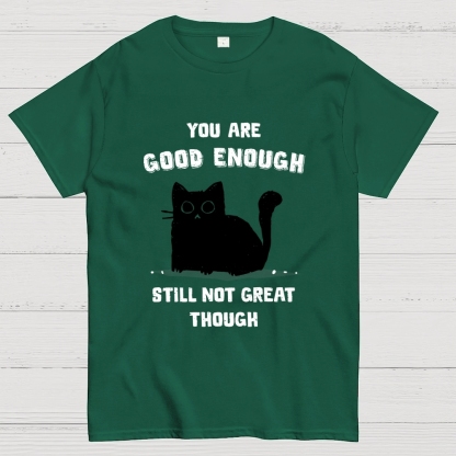 You Are Good Enough Geek T-Shirt