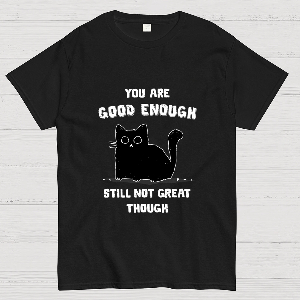 You Are Good Enough Geek T-Shirt