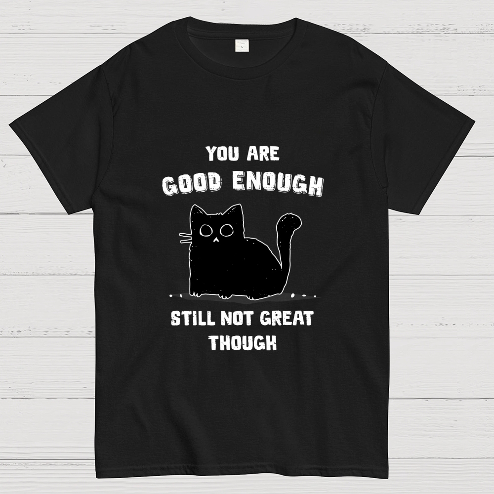 You Are Good Enough Geek T-Shirt
