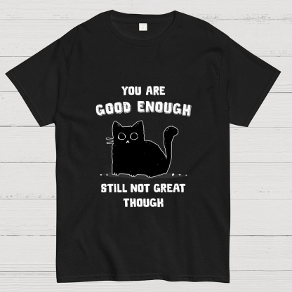 You Are Good Enough Geek T-Shirt
