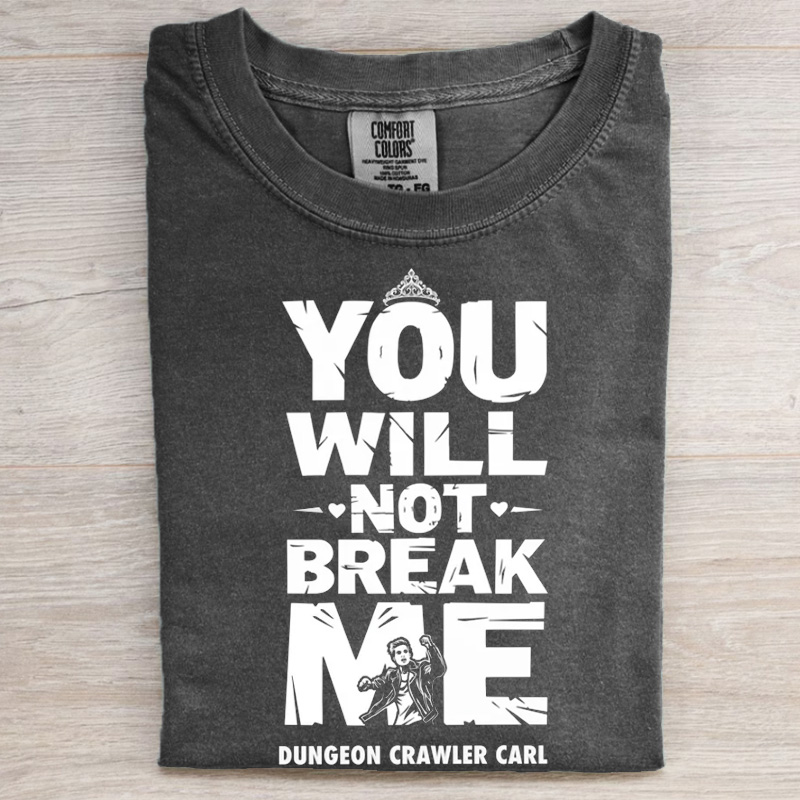 You Will Not Break Me T-Shirt