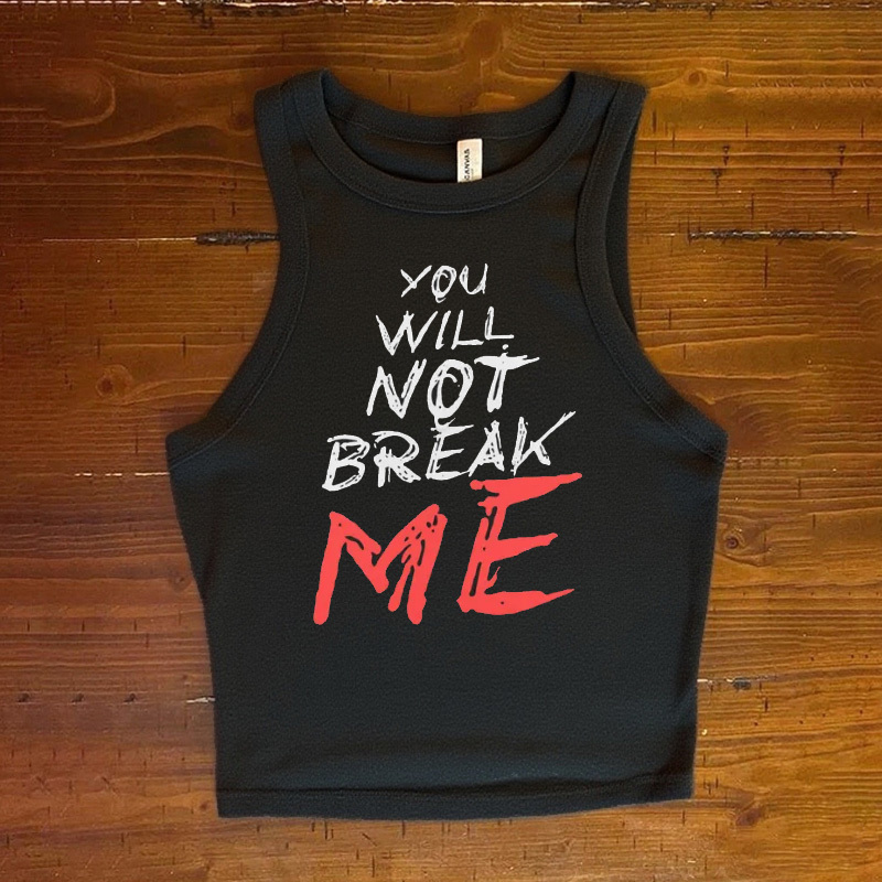 You Will Not Break Me Tank