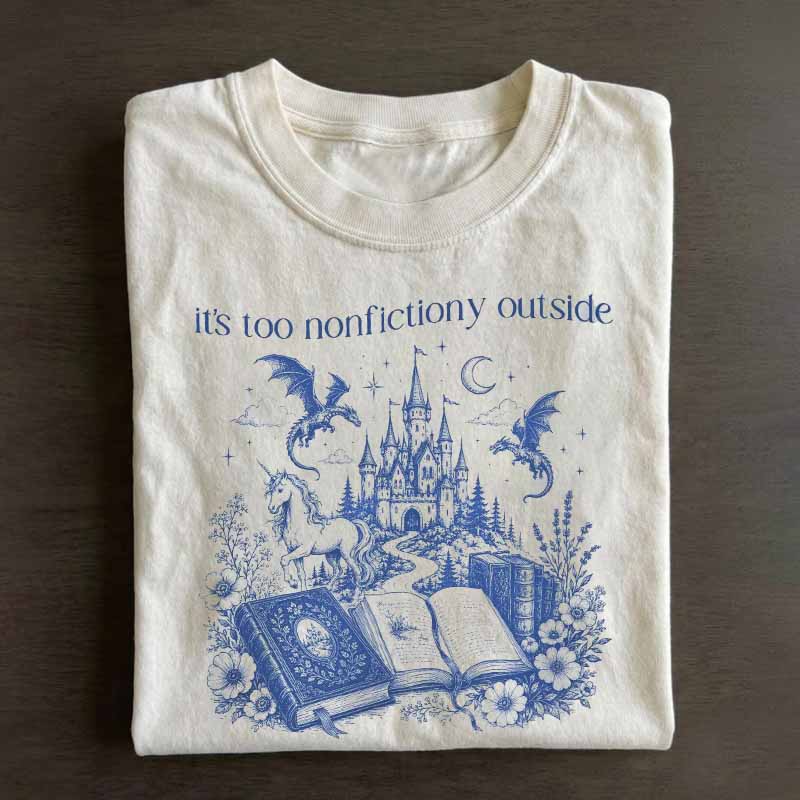 Its Too Nonfictiony Outside Shirt