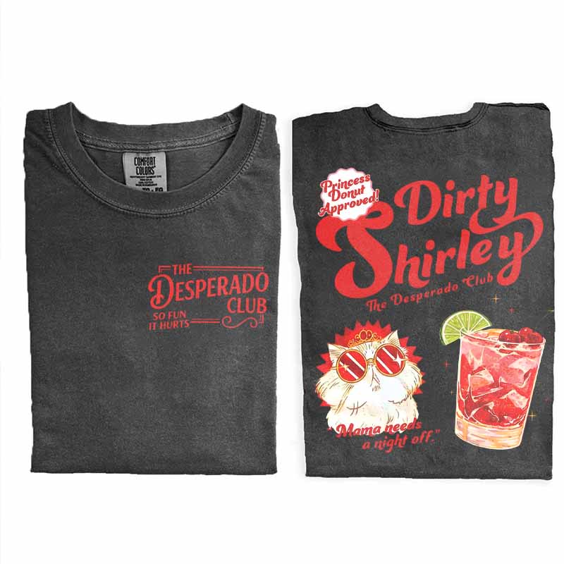 The Desperado Club Dirty Shirley Shirt