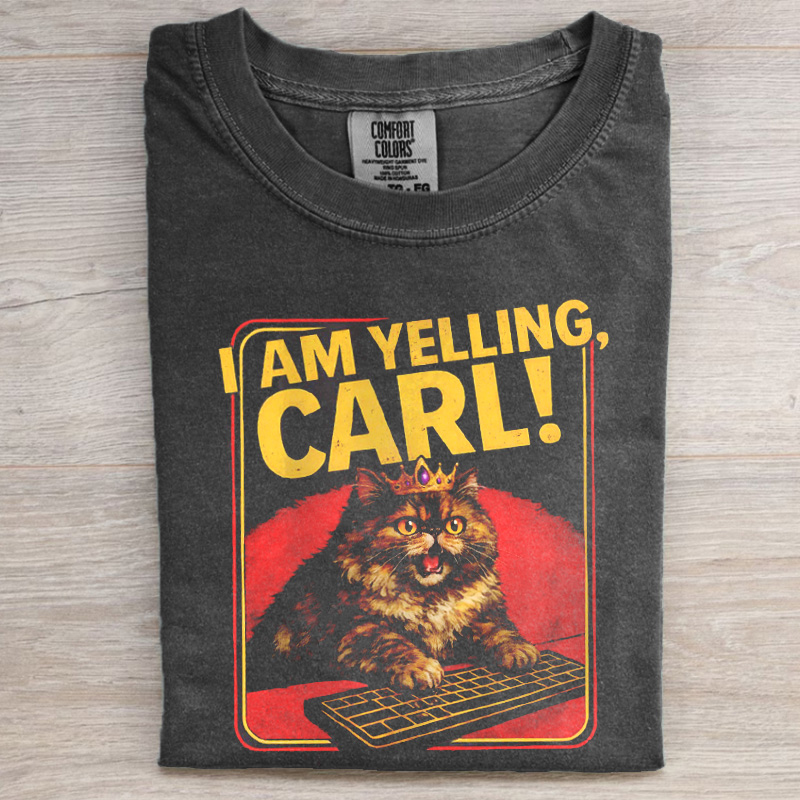 I Am Yelling, Carl! Shirt