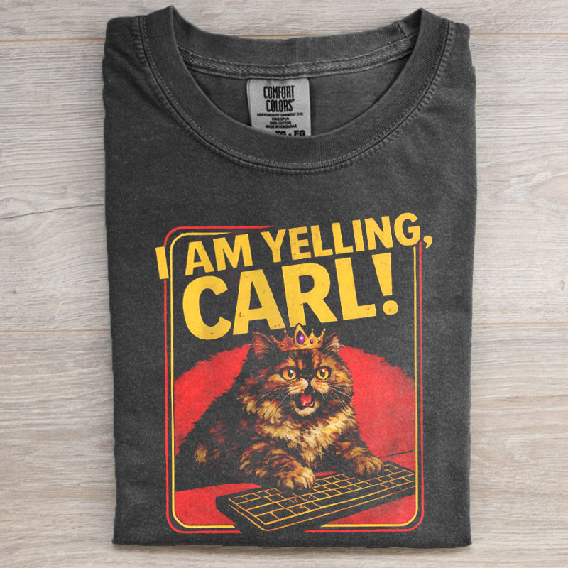 I Am Yelling, Carl! Shirt