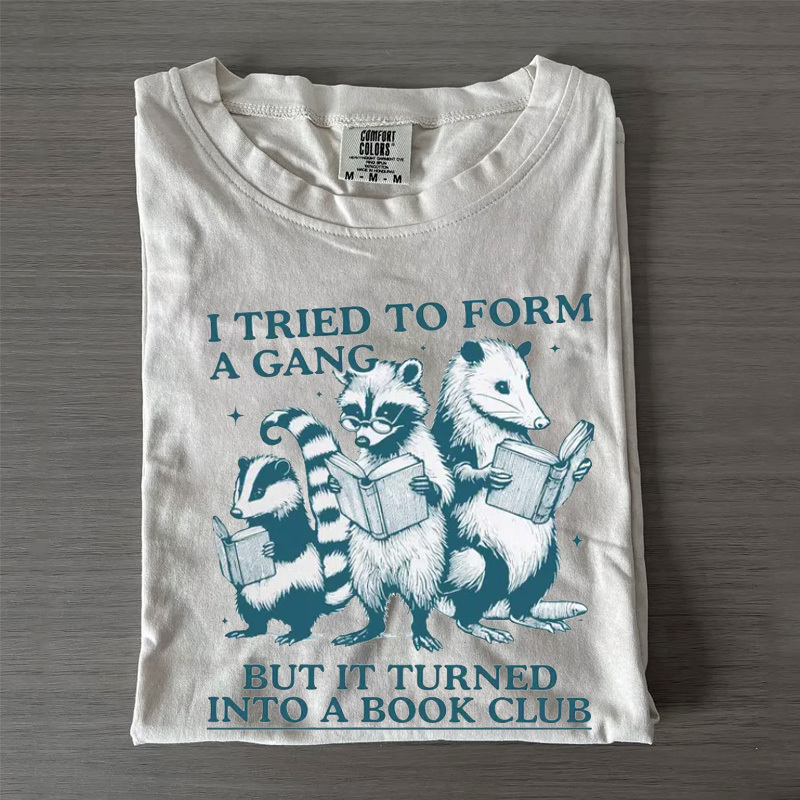 I Tried to Form A Gang But It Turned Into A Book Club Shirt