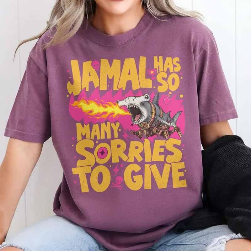 Jamal Has So Many Sorries To Give Shirt