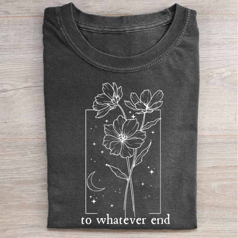 To Whatever End Shirt
