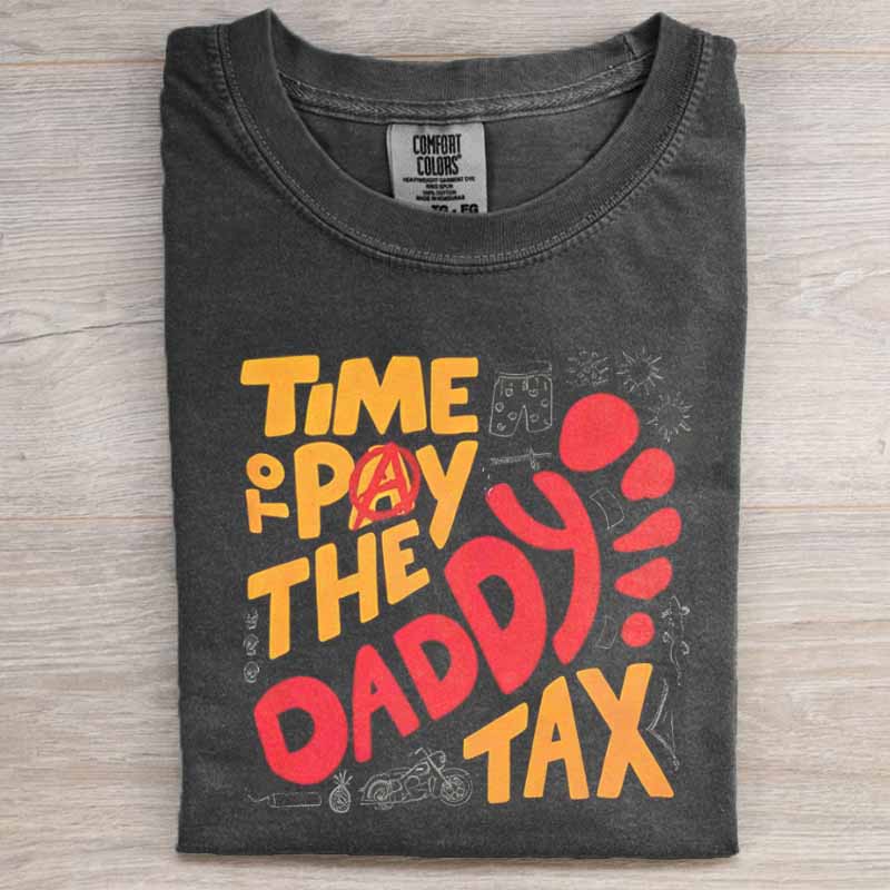 Time to Pay the Daddy Tax Shirt