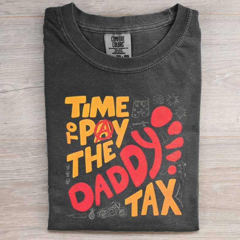 Time to Pay the Daddy Tax Shirt