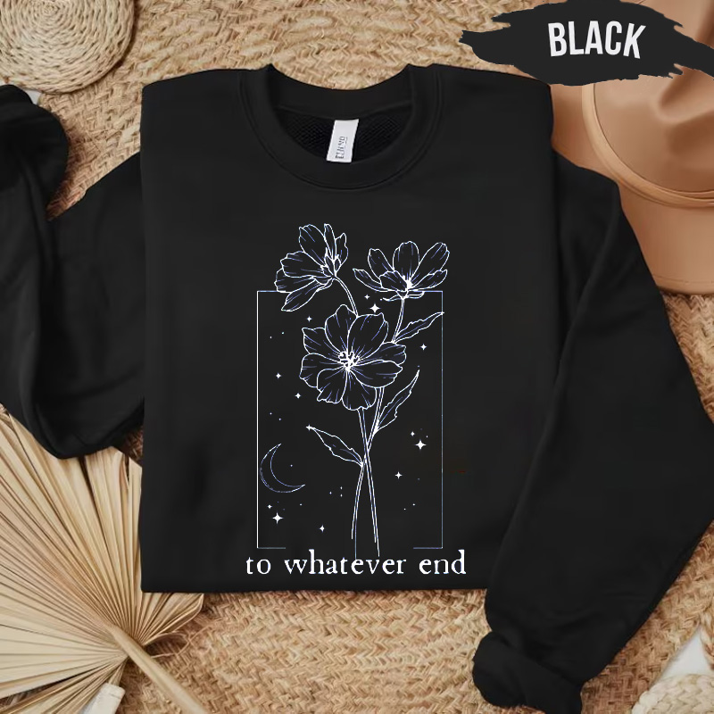 To Whatever End Sweatshirt