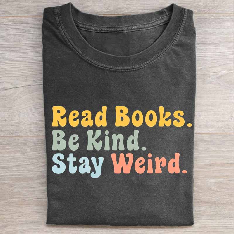 Read Books Be Kind Stay Weird Shirt