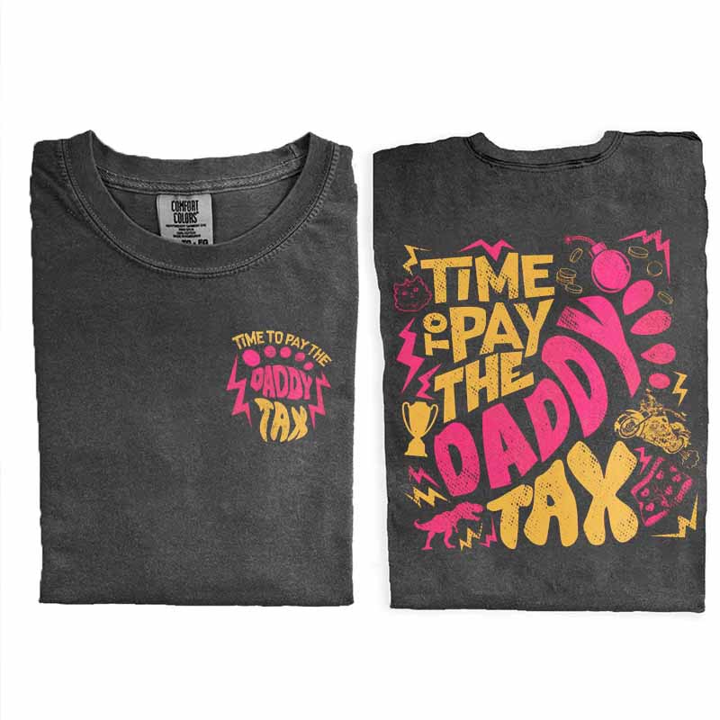 Time To Pay Daddy Tax Shirt