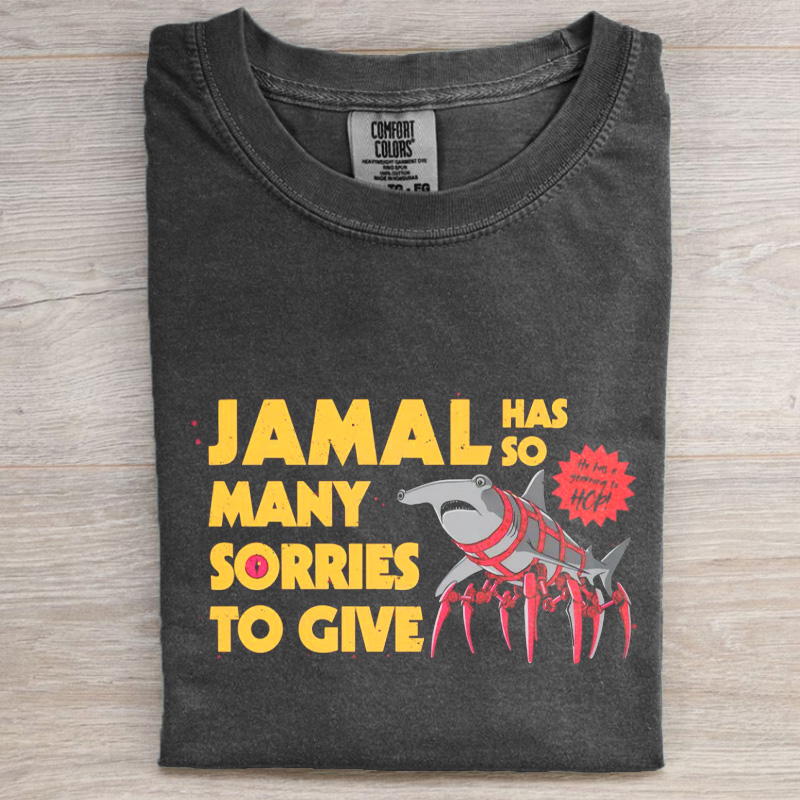 Jamal Has So Many Sorries To Give T-Shirt