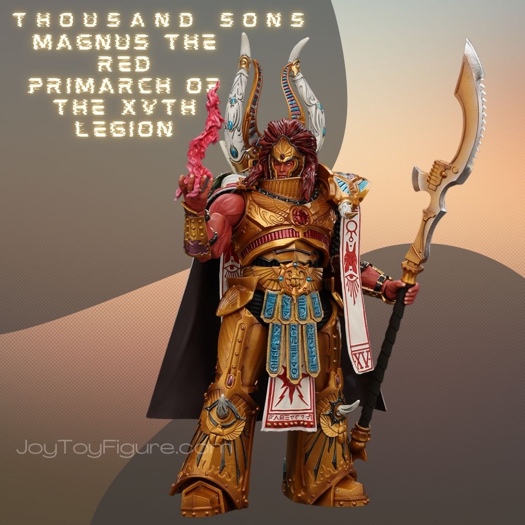 JoyToy WH40K Thousand Sons Magnus The Red Primarch of the XVth