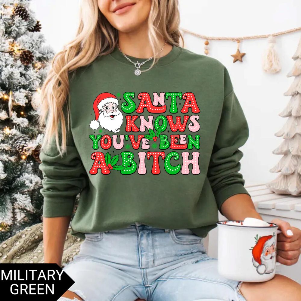 Santa Knows You’ve Been A B*tch – Humorous Christmas Graphic Shirt