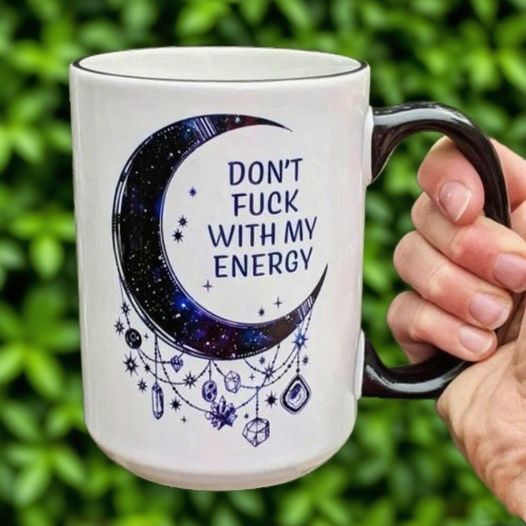 Don't Fu*k with My Energy Moon Mug