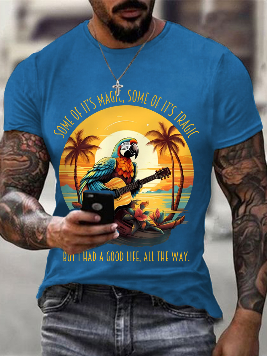 Men's Some Of It’s Magic Some of It’s Tragic, But I Had A Good Life,All The Way Parrot Guitar Casual Tee