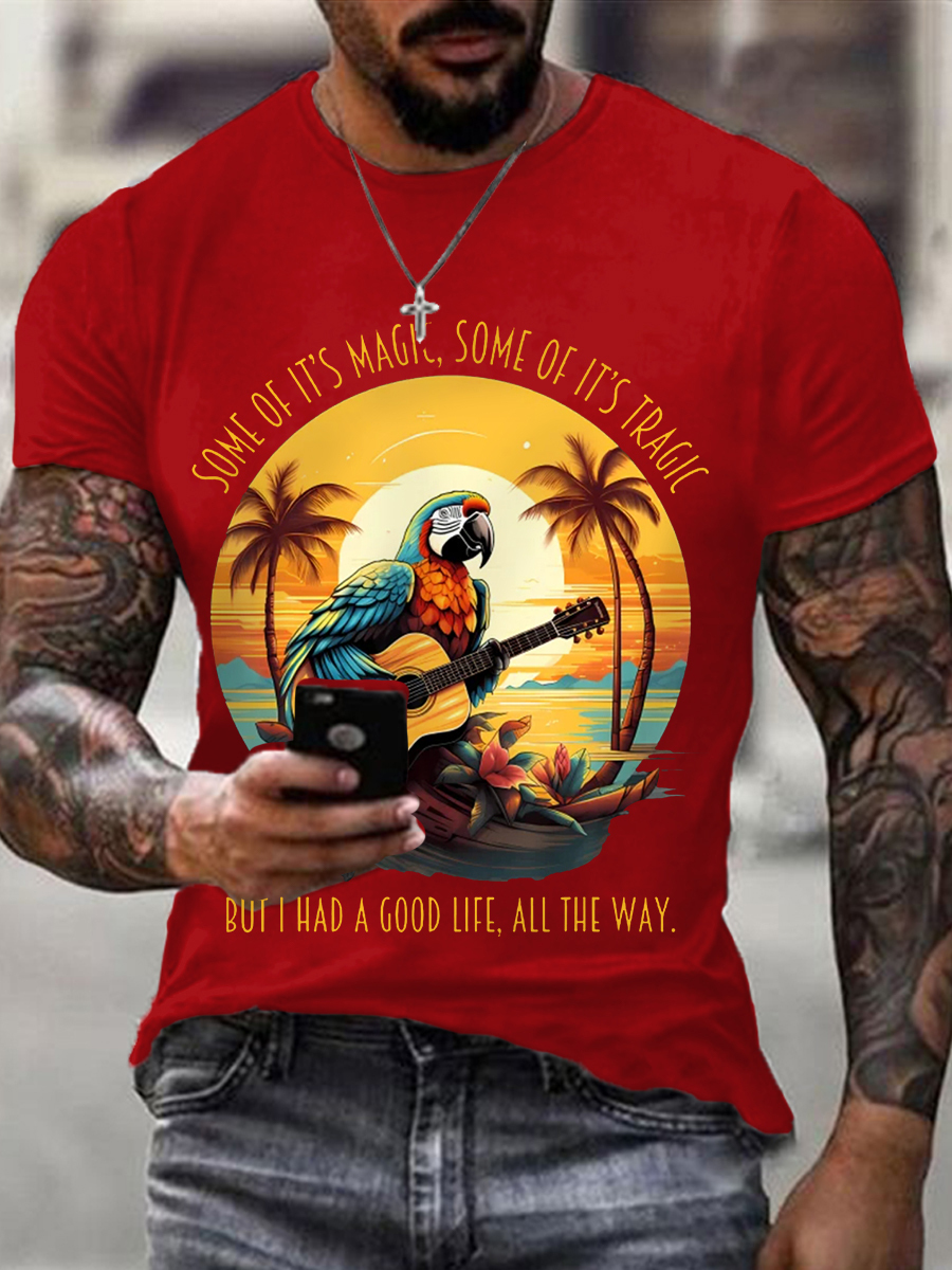 Men's Some Of It’s Magic Some of It’s Tragic, But I Had A Good Life,All The Way Parrot Guitar Casual Tee