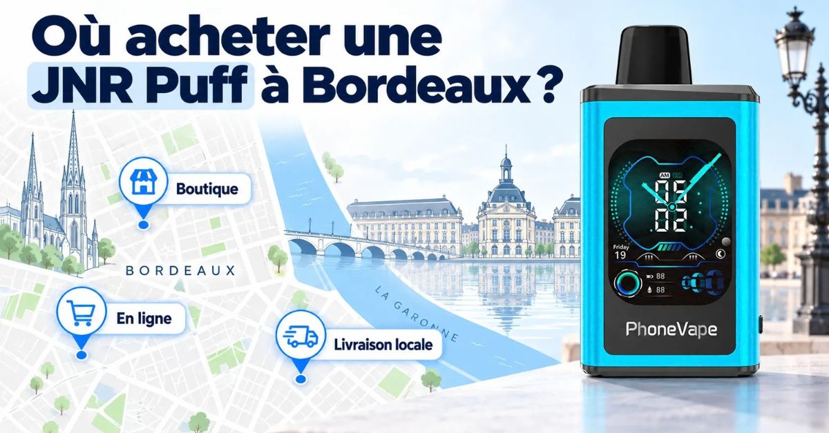 O&ugrave; acheter une JNR Puff &agrave; Bordeaux ?