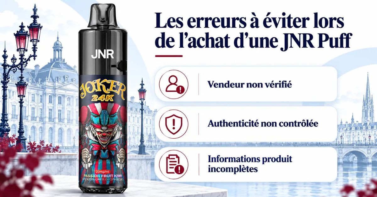 Les erreurs &agrave; &eacute;viter lors de l'achat d'une JNR Puff