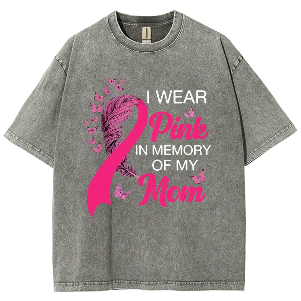 I Wear Pink In Memory Of My Mom Washed Vintage T-shirt
