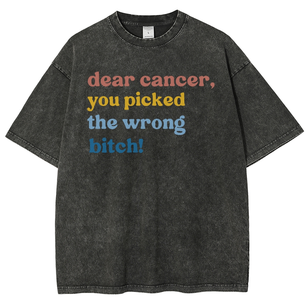 Dear Cancer You Pick The Wrong Bitch Washed Vintage T-shirt