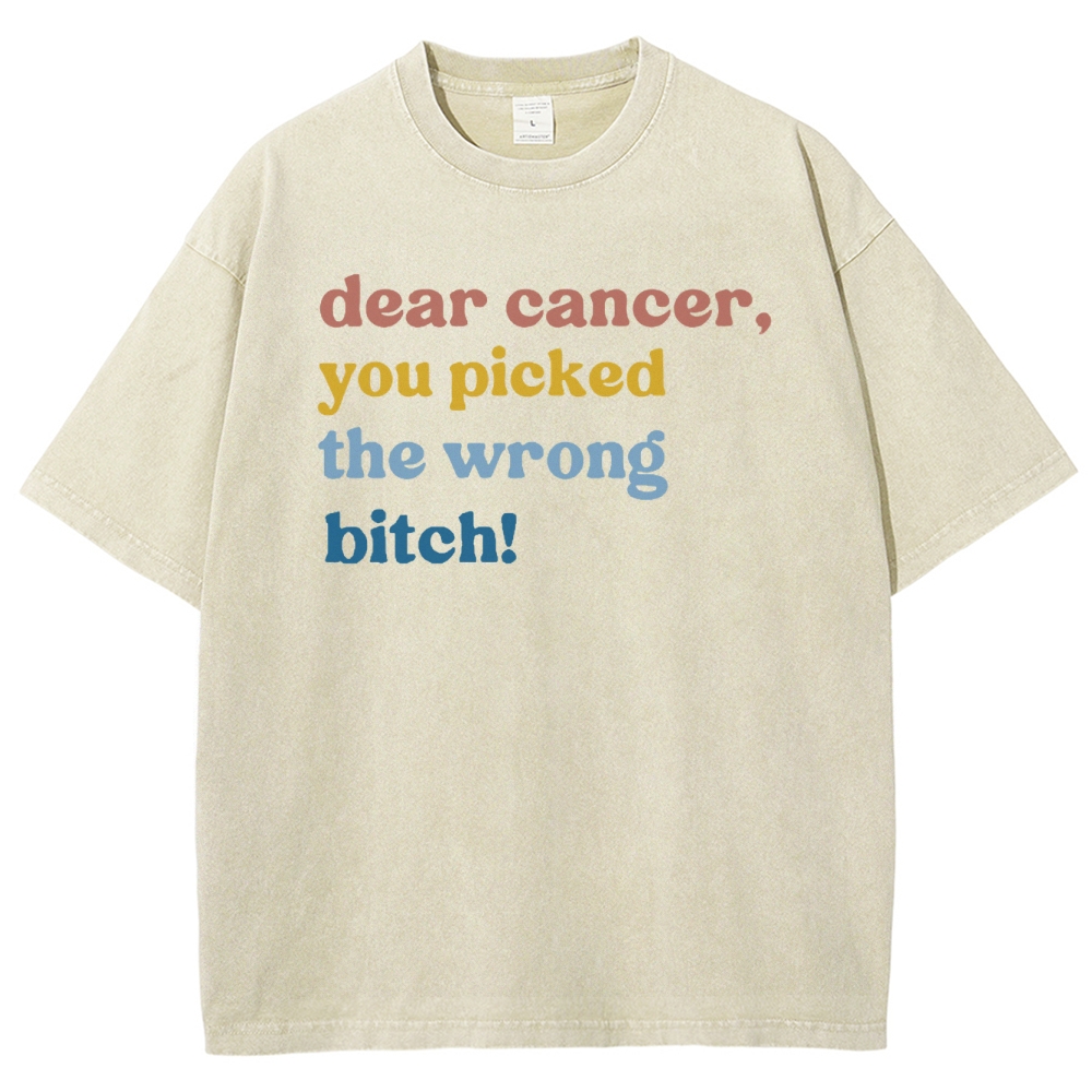 Dear Cancer You Pick The Wrong Bitch Washed Vintage T-shirt
