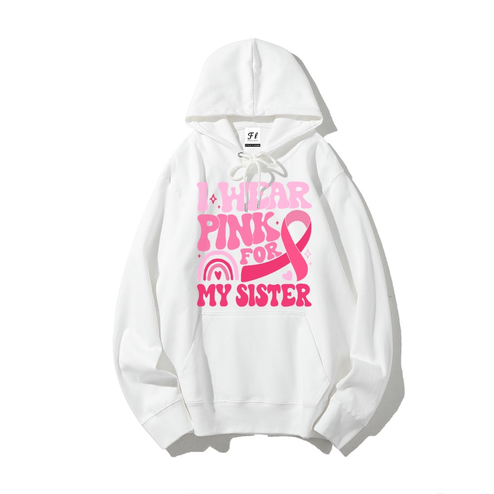 I Wear Pink For My Sister Hoodies