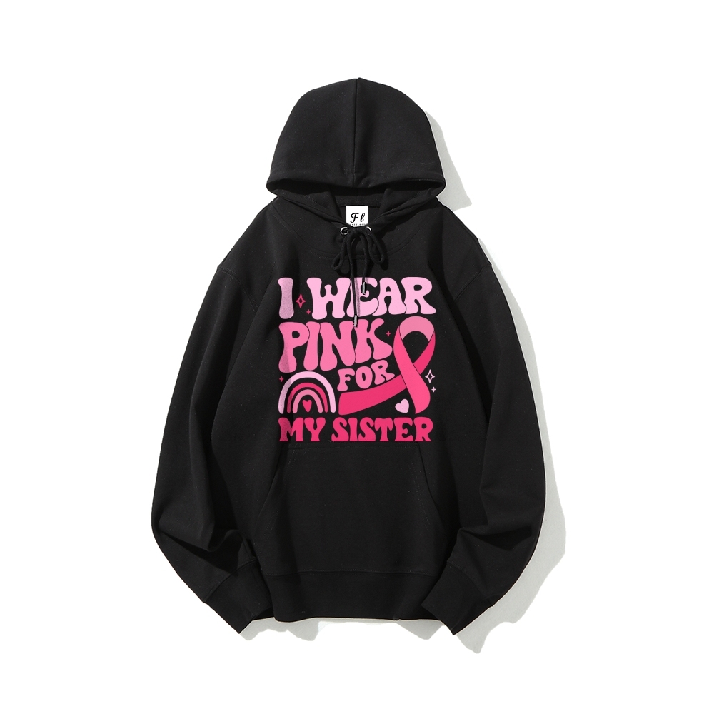 I Wear Pink For My Sister Hoodies