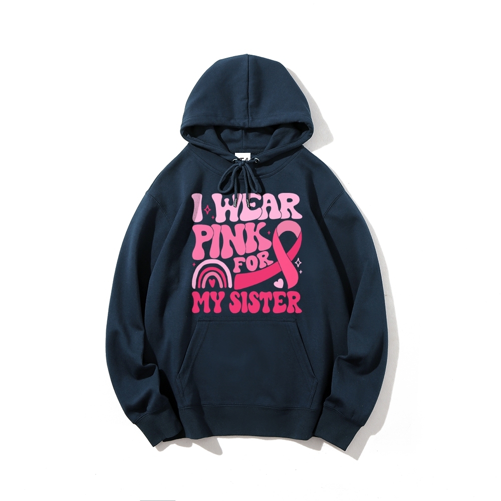 I Wear Pink For My Sister Hoodies