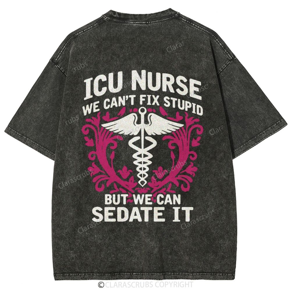 ICU Nurse We Can't Fix Stupid But We Can Sedate It Washed Vintage T-shirt