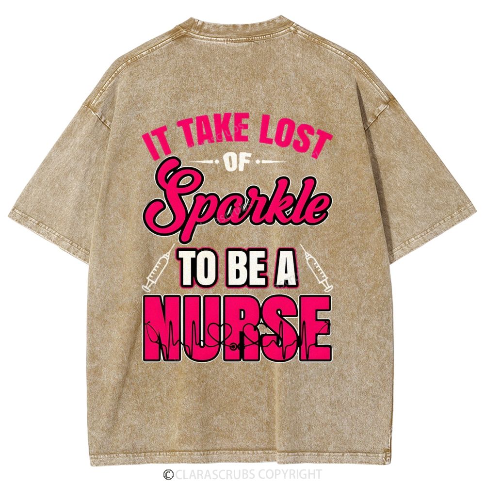 It Take Lost Of Sparkle To Be A Nurse Washed Vintage T-shirt