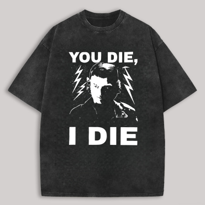 Stranger Things You Die I Die Unisex Washed T-Shirt