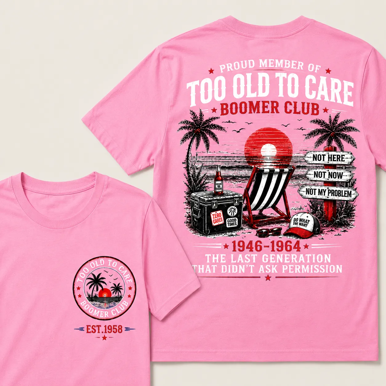 Custom EST.Year Proud Member Of Too Old To Care Boomer Club 1946-1964 The Last Generation That Didn't Ask Permission T-Shirt