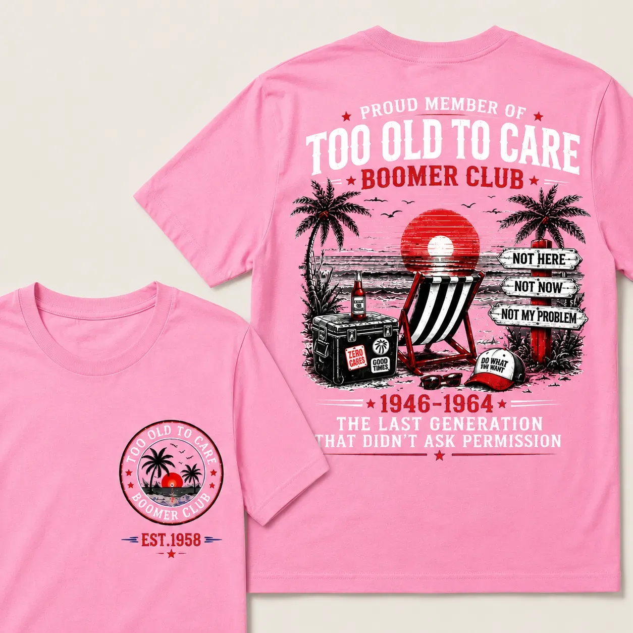 Custom EST.Year Proud Member Of Too Old To Care Boomer Club 1946-1964 The Last Generation That Didn't Ask Permission T-Shirt