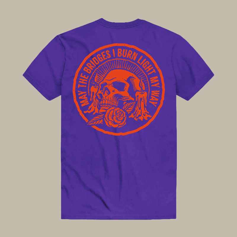 May The Bridges I Burn Light My Way Tee