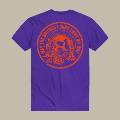 May The Bridges I Burn Light My Way Tee