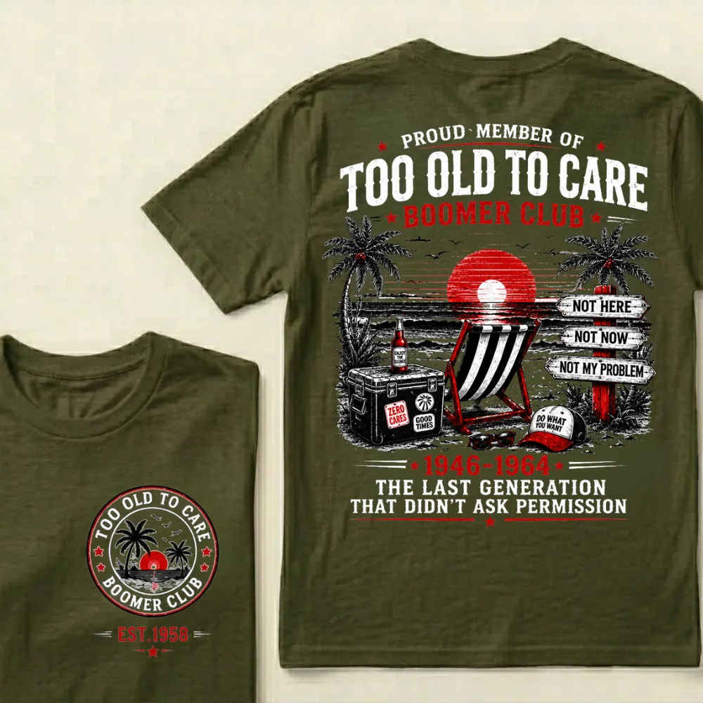 Custom EST.Year Proud Member Of Too Old To Care Boomer Club 1946-1964 The Last Generation That Didn't Ask Permission T-Shirt
