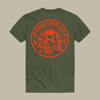 May The Bridges I Burn Light My Way Tee